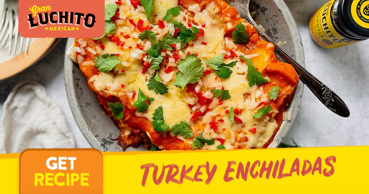 Turkey Enchiladas | Turkey Leftovers | Gran Luchito