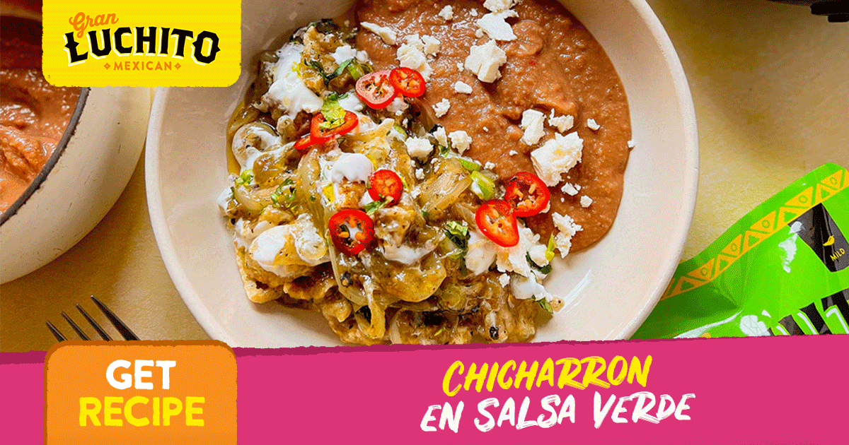 Authentic Mexican with Chicharrón en Salsa Verde | Gran Luchito